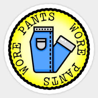 Wore Pants (Adulting Merit Badge) Sticker